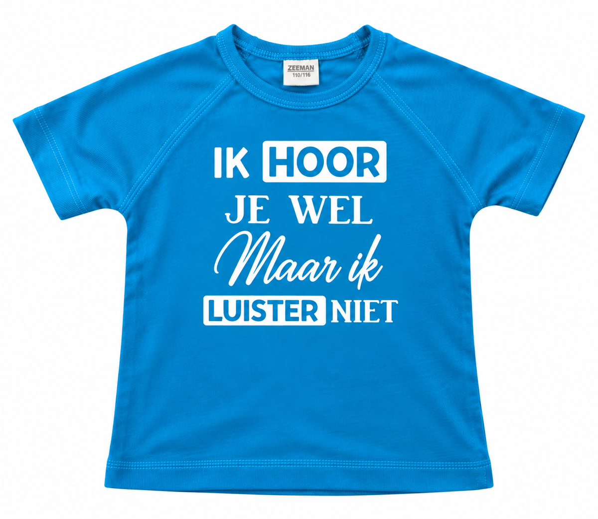 T-shirt ik hoor je wel maar ik luister niet! Blauw