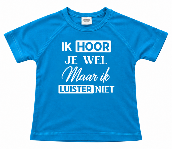 T-shirt ik hoor je wel maar ik luister niet! Blauw